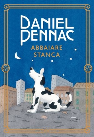 &quot;Abbaiare stanca&quot; di Daniel Pennac